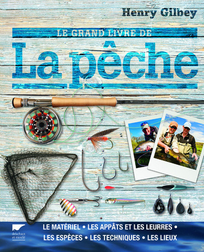GRAND LIVRE DE LA PECHE. LE MATERIEL, LES APPATS ET LES LEURRES