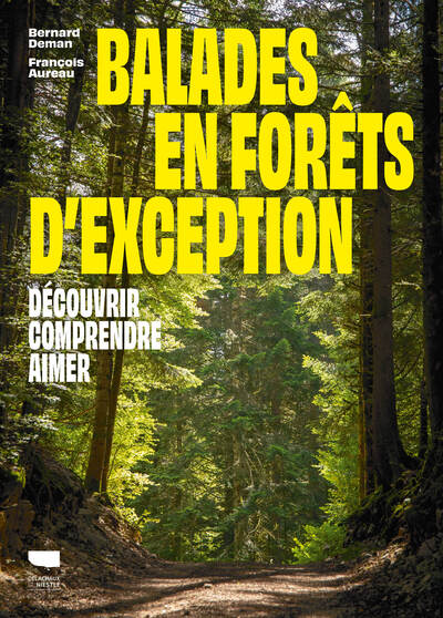 BALADES EN FORETS D´EXCEPTION - DECOUVRIR COMPRENDRE AIMER