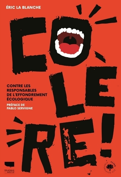 COLERE ! - CONTRE LES RESPONSABLES DE L´EFFONDREMENT ECOLOGIQUE