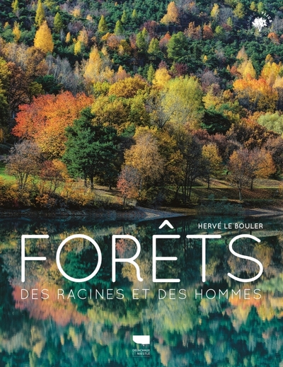 FORETS. DES RACINES ET DES HOMMES