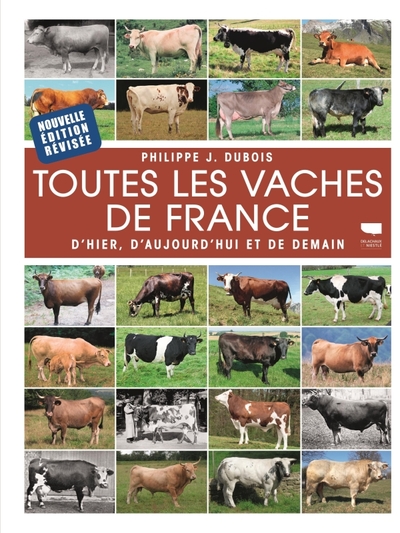 TOUTES LES VACHES DE FRANCE. D´HIER, D´AUJOURD´HUI ET DE DEMAIN