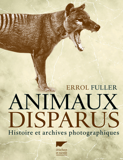 ANIMAUX DISPARUS. HISTOIRE ET ARCHIVES PHOTOGRAPHIQUES