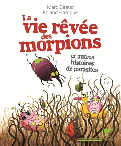 VIE REVEE DES MORPIONS. ET AUTRES HISTOIRES DE PARASITES (LA)