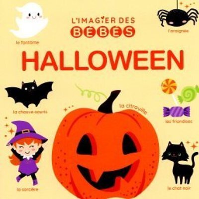 L´IMAGIER DES BEBES - HALLOWEEN - PREMIERS IMAGIER TOUT EN CARTON DES 6 MOIS