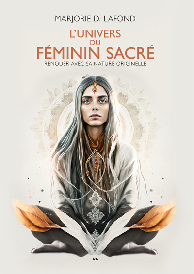 L´UNIVERS DU FEMININ SACRE - RENOUER AVEC SA NATURE ORIGINELLE