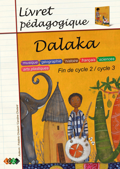 DALAKA - LIVRET PEDAGOGIQUE - MUSIQUE, SCIENCES, GEOGRAPHIE, ARTS PLASTIQUE