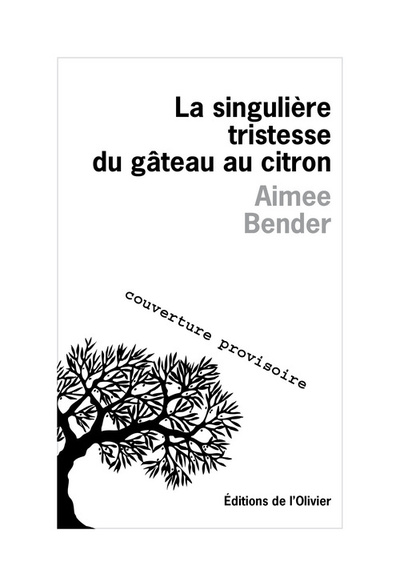 SINGULIERE TRISTESSE DU GATEAU AU CITRON (LA)