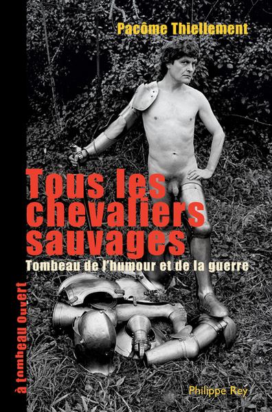 TOUS LES CHEVALIERS SAUVAGES.TOMBEAU DE L´HUMOUR ET DE LA GUERRE