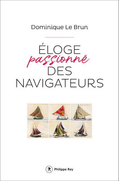 ELOGE PASSIONNE DES NAVIGATEURS