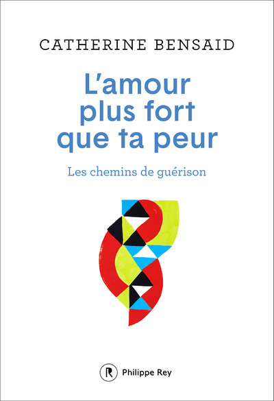 L´AMOUR PLUS FORT QUE TA PEUR - LES CHEMINS DE GUERISON