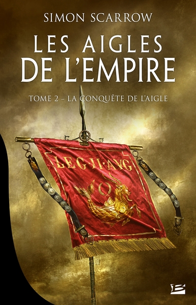 AIGLES DE L´EMPIRE, T2 : LA CONQUETE DE L´AIGLE