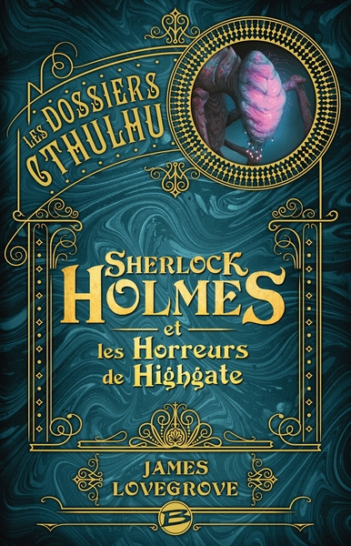DOSSIERS CTHULHU, T4 : SHERLOCK HOLMES ET LES HORREURS DE HIGHGATE