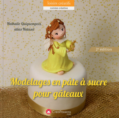 MODELAGES EN PATE A SUCRE POUR GATEAUX  2E ED. 2015