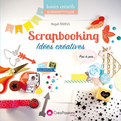 SCRAPBOOKING ,IDEES CREATIVES PAS A PAS