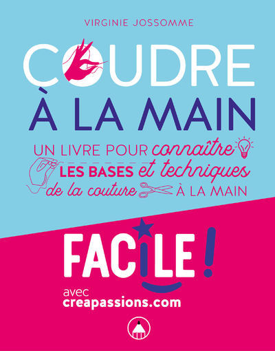 COUDRE A LA MAIN : UN LIVRE POUR CONNAITRE LES BASES ET LES TECHNIQUES DE L