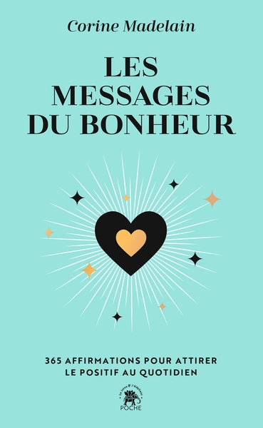 MESSAGES DU BONHEUR - 365 AFFIRMATIONS POUR ATTIRER LE POSITIF AU QUOTIDIEN