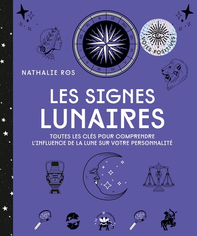 SIGNES LUNAIRES - TOUTES LES CLES POUR COMPRENDRE L´INFLUENCE DE LA LUNE SUR VOTRE PERSONNALITE