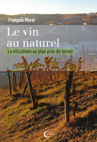 VIN AU NATUREL - LA VITICULTURE AU PLUS PRES DU TERROIR