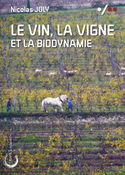 VIN, LA VIGNE ET LA BIODYNAMIE