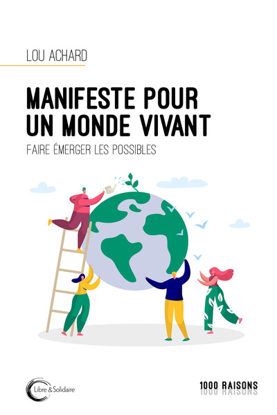 MANIFESTE POUR UN MONDE VIVANT - FAIRE EMERGER LES POSSIBLES