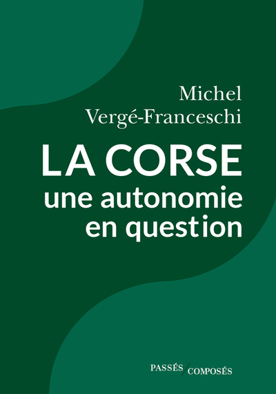 CORSE, UNE AUTONOMIE EN QUESTION