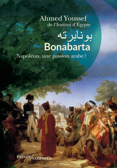 BONABARTA - NAPOLEON, UNE PASSION ARABE ?