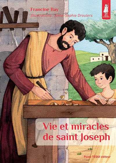 VIE ET MIRACLES DE SAINT JOSEPH - PETITS PATRES