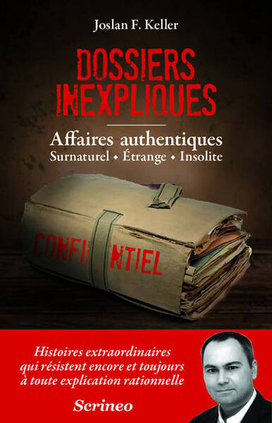 DOSSIERS INEXPLIQUES - AFFAIRES AUTHENTIQUES - SURNATUREL - ETRANGE - INSOLITE (LES)