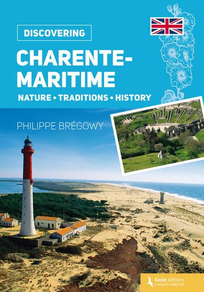JE DECOUVRE LA CHARENTE-MARITIME (GB) NATURE TRADITION HISTORY