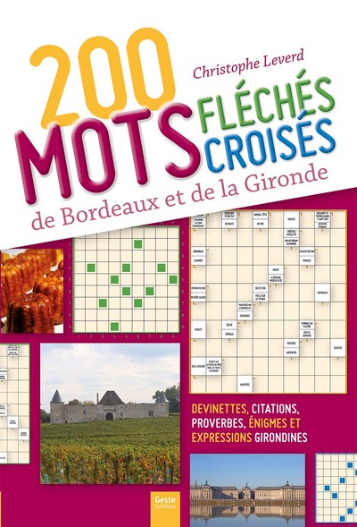 200 MOTS FLECHES ET MOTS CROISES DE BORDEAUX ET DE LA GIRONDE