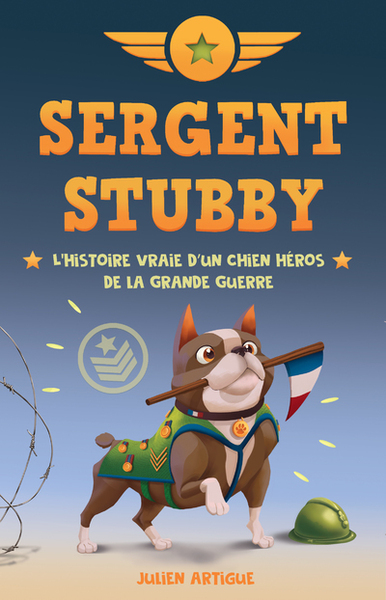 SERGENT STUBBY - L´HISTOIRE VRAIE D´UN CHIEN HEROS DE LA GRANDE GUERRE