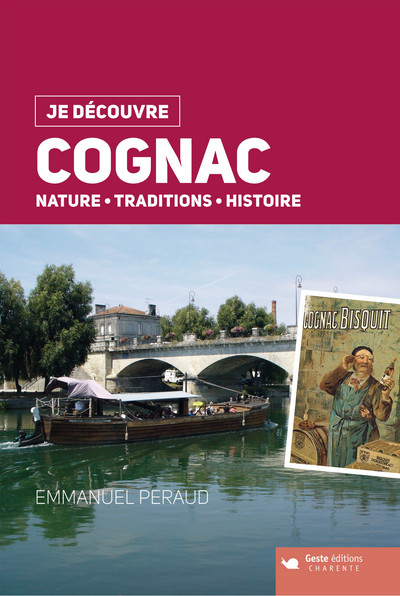 JE DECOUVRE COGNAC - NATURE TRADITION HISTOIRE