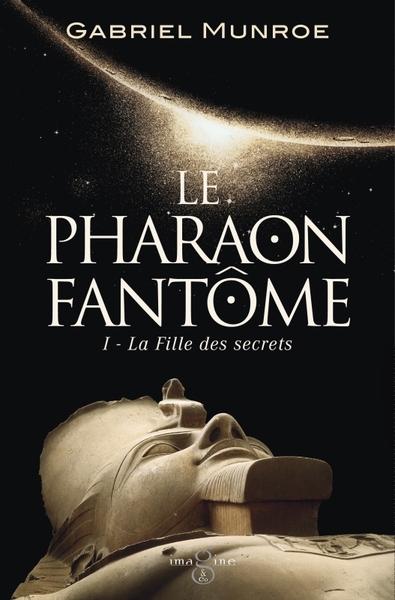 PHARAON FANTOME - LA FILLE DES SECRETS