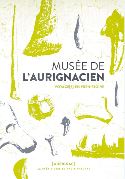 MUSEE DE L AURIGNACIEN - VOYAGE (S) EN PREHISTOIRE