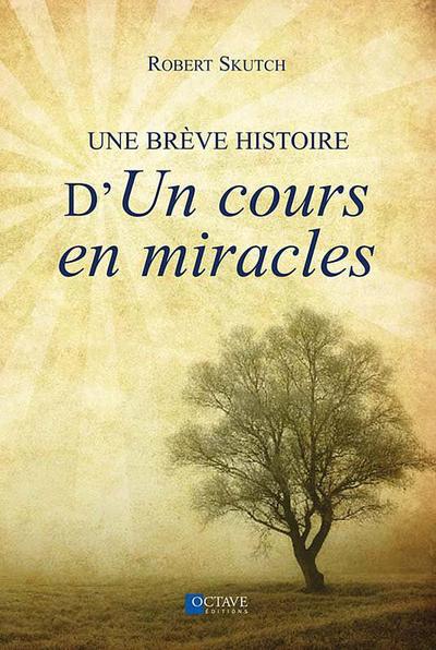 BREVE HISTOIRE D´UN COURS EN MIRACLES´ (UNE)