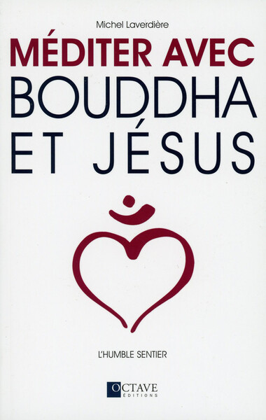 MEDITER AVEC BOUDDHA ET JESUS - L´HUMBLE SENTIER