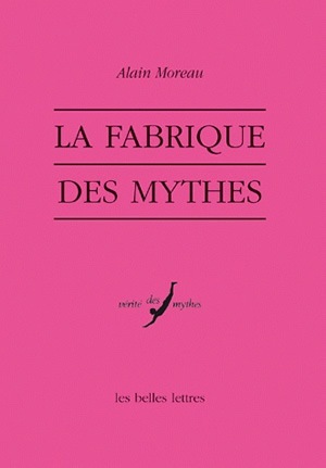 FABRIQUE DU MYTHE (LA)