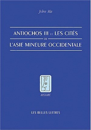 ANTIOCHOS III ET LES CITES D'ASIE MINEURE OCCIDENTALE
