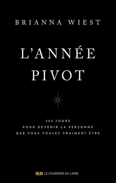L´ANNEE PIVOT - 365 MEDITATIONS POUR DEVENIR LA PERSONNE QUE VOUS VOULEZ VRAIMENT ETRE