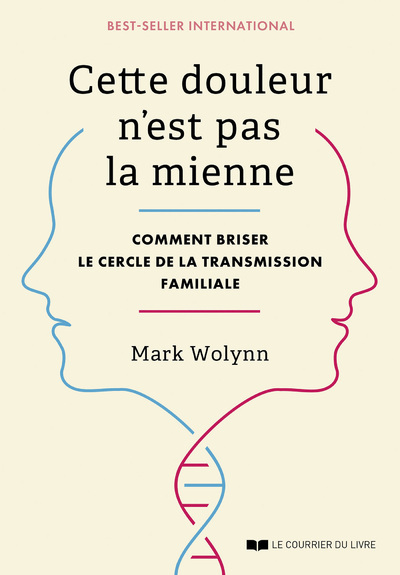 CETTE DOULEUR N´EST PAS LA MIENNE - COMMENT BRISER LE CERCLE DE LA TRANSMISSION FAMILIALE