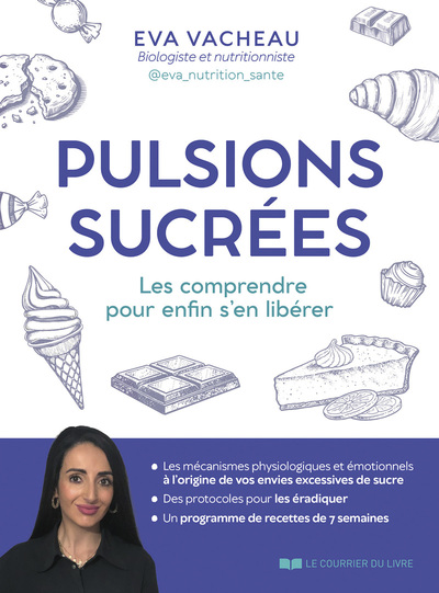 PULSIONS SUCREES - LES COMPRENDRE POUR ENFIN S´EN LIBERER