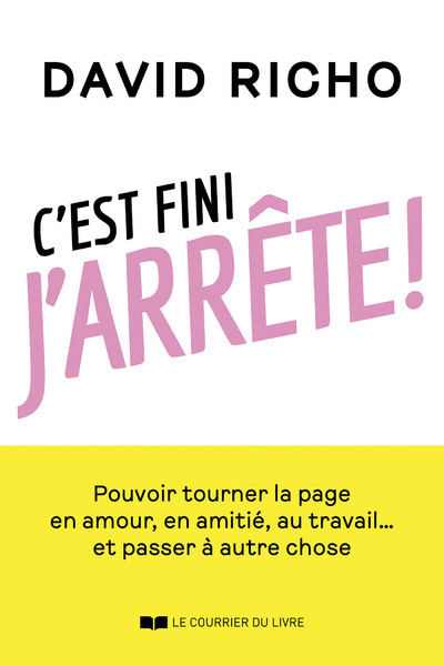 C´EST FINI, J´ARRETE ! - POUVOIR TOURNER LA PAGE EN AMOUR, EN AMITIE, AU TRAVAIL... ET PASSER A AUTR