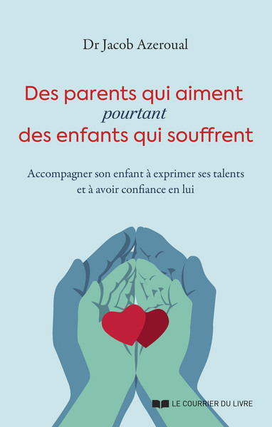 DES PARENTS QUI AIMENT, POURTANT DES ENFANTS QUI SOUFFRENT - ACCOMPAGNER SON ENFANT A EXPRIMER SES T