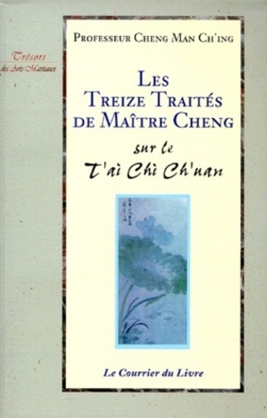 TREIZE TRAITES DE MAITRE CHENG SUR LE TAI CHI CH'UAN (LES)