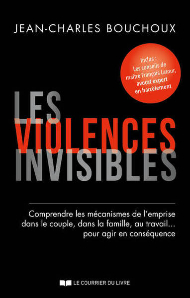 VIOLENCES INVISIBLES - COMPRENDRE LES MECANISMES DE L´EMPRISE DANS LE COUPLE, DANS LA FAMILLE, A