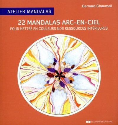 22 MANDALAS ARC-EN-CIEL POUR METTRE EN COULEURS NOS RESSOURCES INTERIEURES