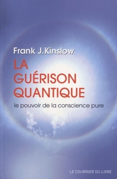 GUERISON QUANTIQUE , POUVOIR CONSCIENCE PURE