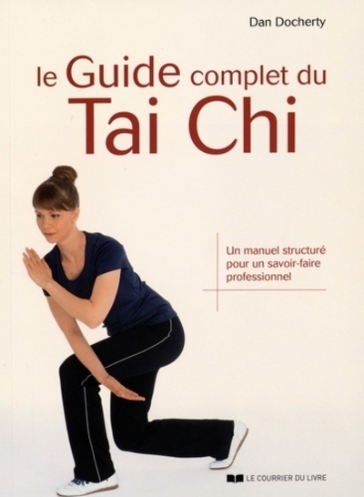 GUIDE COMPLET DU TAI CHI (LE)