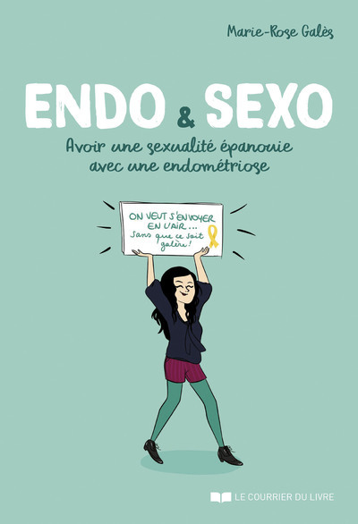 ENDO & SEXO - AVOIR UNE SEXUALITE EPANOUIE AVEC UNE ENDOMETRIOSE