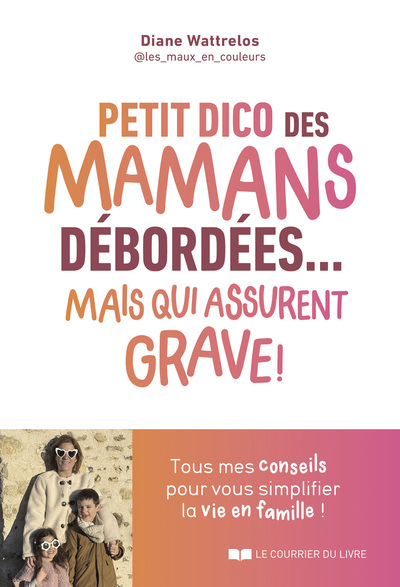 PETIT DICO DES MAMANS DEBORDEES... MAIS QUI ASSURENT GRAVE !